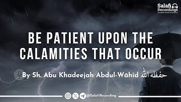 De toestand van de gelovige wanneer hij door een ramp wordt getroffen - Door Sh. Abu Khadeejah Abdul-Wāhid