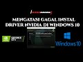 Cara Mengatasi Gagal Install Driver Nvidia Di Windows 10