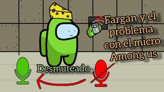 Fargan y el problema con el micro 