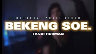 BEKENG SOE - FANDI HORMAN T3 (  Muisc Video )