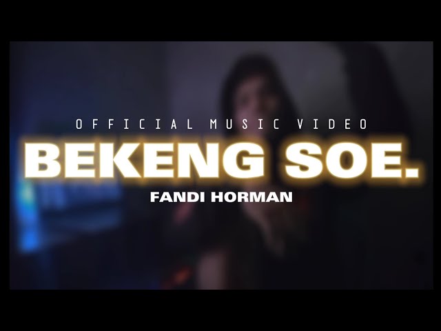 BEKENG SOE - FANDI HORMAN T3 ( Official Muisc Video ) class=