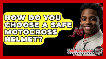 How Do You Choose A Safe Motocross Helmet? - The Racing Xpert