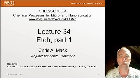 Lecture 34 (CHE 323) Etch, part 1