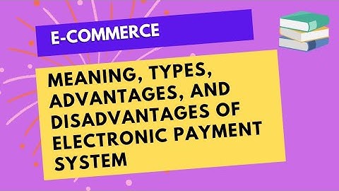 Meaning, Types, Advantages and Disadvantages of Electronic Payment System| E Commerce #bba #mba