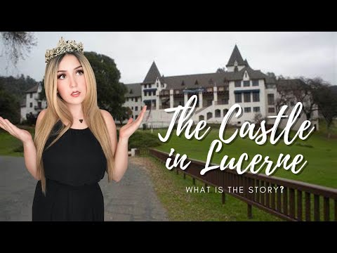 Why is there a castle in Lucerne, Ca?