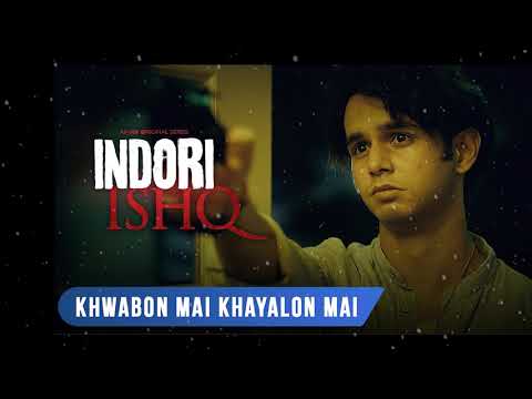 Khwabon Mai Khayalon Mein  Indori Ishq  Broken Love Story  Mx Player  Webseries  Full Song