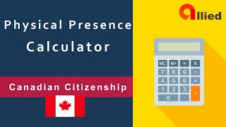 Physical Presence Calculator (step by step)  Canadian citizenship Application