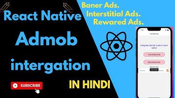 #EP9 How to integrate admob’s ads (banner Ads, Rewarded Ads, Interstitial Ads)in react native(HINDI)