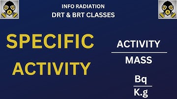 specific activity | radioactivity | radiation physics class | info radiation
