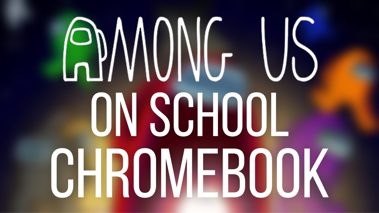 How to Play Among Us (for Free) on School Chromebooks - No
