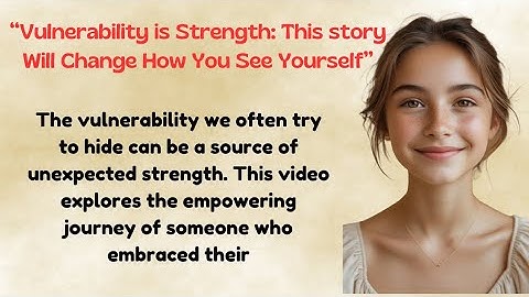 “Vulnerability is Strength: A Life Lesson That Will Change How You See Yourself”