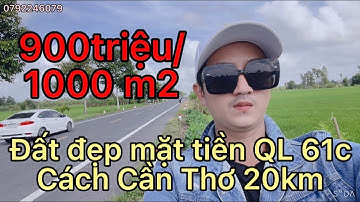900 triệu/1000 m2 ,Mặt tiền quốc lộ 61c cách Cần Thơ 20km,0792246079