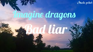 Imagine Dragons | Bad liar | lyric song