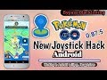 BEST NEW POKEMON GO SPOOFING JOYSTICK HACK 2018 WORKS IN ALL ANDROID
DEVICES