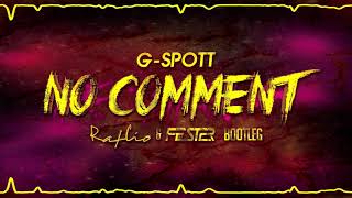 G-Spott - No Comment (RafCio & Fester Bootleg) 2020 + DOWNLOAD