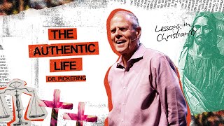 THE AUTHENTIC LIFE: ONE BEING A DISCIPLE OF JESUS | Lessons in Christianity | Dr. Alan Pickering