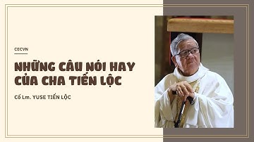 Những câu nói hay của Cha Tiến Lộc