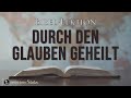 DURCH DEN GLAUBEN GEHEILT