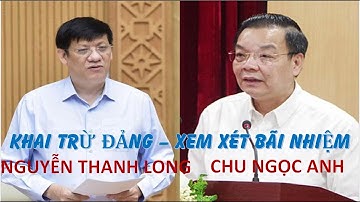 Ông Nguyễn Thanh Long, Chu Ngọc Anh liên quan vụ Việt Á như thế nào?