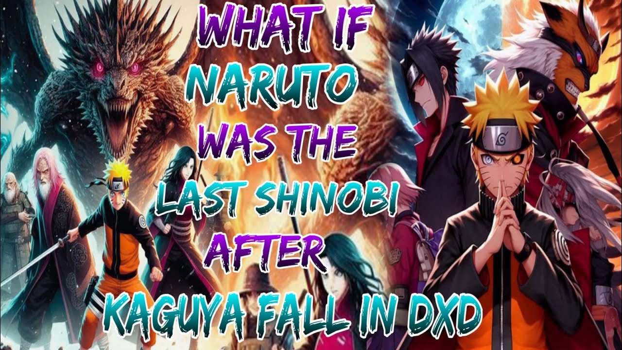 What If Naruto Was the Last Shinobi After Kaguya’s Fall in DxD