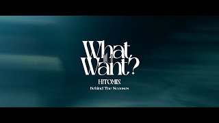 What u Want? - HITOMIN - (Behind The Scenes)