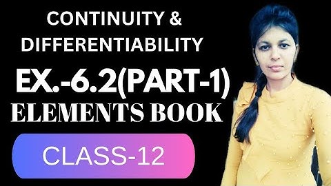 BASICS+EXERCISE-6.2(PART-1) || CONTINUITY &DIFFERENTIABILITY || CLASS-12