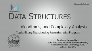 Data Structures: 10. Binary Search using Recursion, Program and Analysis with an Example