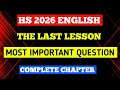 HS FINAL 2026 - COMPLETE CHAPTER | THE LAST LESSON| MOST IMPORTANT QUESTION| ENGLISH| 