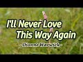 I'll Never Love This Way Again - KARAOKE VERSION - Dionne Warwick