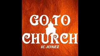 Watch Ic Jonez Go To Church video