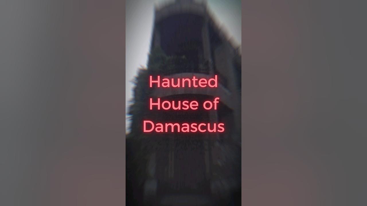 The famous HAUNTED HOUSE of Damascus. shorts scary ghosts YouTube