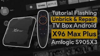 Cara Memperbaiki Android TV Box X96 Max Plus Bricked