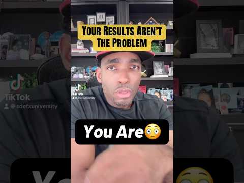👉Your Results Aren't The Problem... YOU ARE!😳