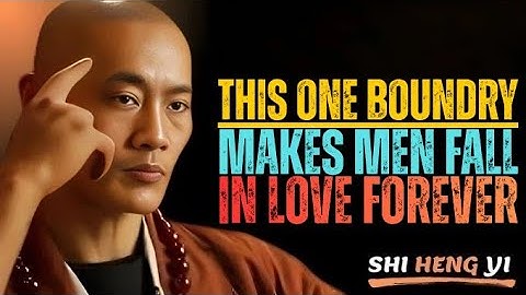 The One Boundary That Makes Every Man Fall in Love Forever || Shi Heng Yi Motivation.