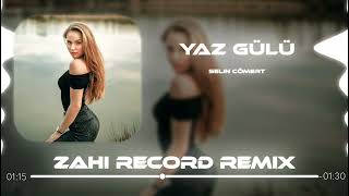 Selin Cömert - Yaz Gülü ( Zahi Record Remix ) Yak Benide