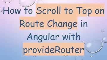 How to Scroll to Top on Route Change in Angular with provideRouter