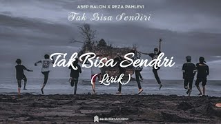 Video thumbnail of "Asep Balon - Tak Bisa Sendiri Lirik"