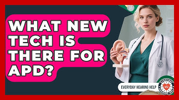 What New Tech Is There For APD? - Everyday Hearing Help