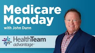 Medicare Monday with John Dunn | HealthTeam Advantage | Medicare Advantage | Jan. 2024 | [AUDIO]
