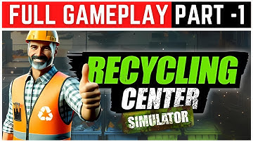 Recycling Center Simulator Full Gameplay Walkthrough Part - 1