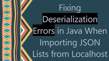 Fixing Deserialization Errors in Java When Importing JSON Lists from Localhost