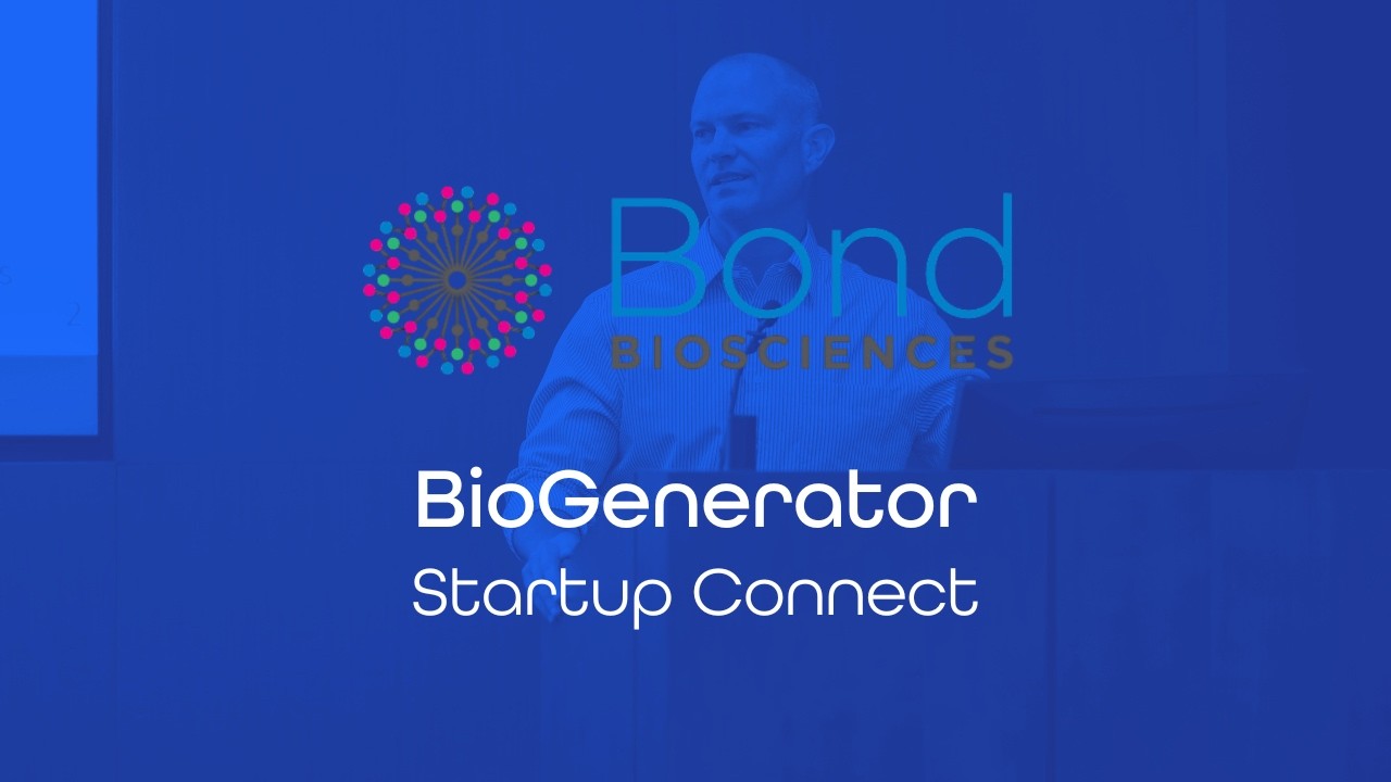 Excite Talk | Bond Biosciences | BioGenerator Startup Connect
