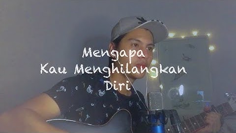 Mengapa Kau Menghilangkan Diri - Apit ( cover by acaptarabas )