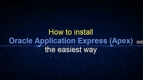 How to install Oracle Apex (Application Express) the easiest way