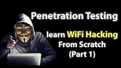Penetration Testing - Learn Wi-Fi Hacking From Scratch (Part 1)