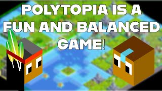 Polytopia is a fun and balanced game...  Epic Pro Gameplay