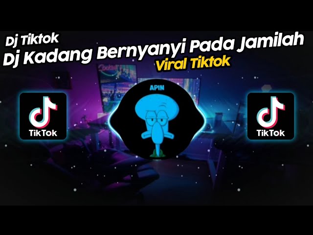 DJ KADANG BERNYANYI PADA JAMILAH VIRAL TIK TOK TERBARU 2023!! class=