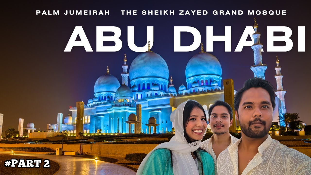 Dubai to Abu Dhabi by road | Sheikh Zayed Grand Mosque | Palm Jumeirah | UAE travel guide 2025