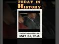 Police kill famous outlaws Bonnie and Clyde