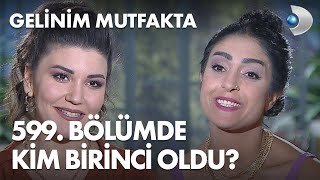 Gelinim Mutfakta 599. Bölümde Gün Birincisi Kim Oldu? 17 Aralık 2020